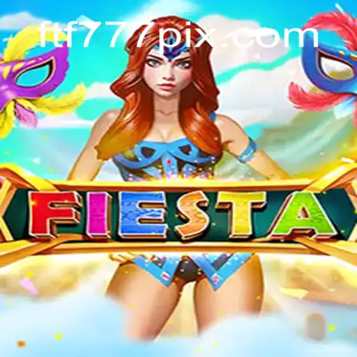 Fiesta ftf777: A Thrilling Adventure in the Gaming World